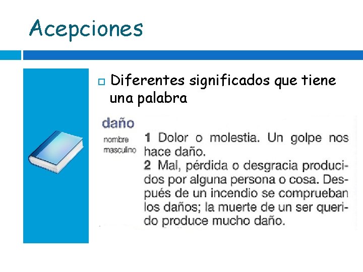 Acepciones Diferentes significados que tiene una palabra 