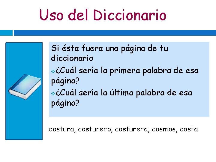 Uso del Diccionario Si ésta fuera una página de tu diccionario v¿Cuál sería la