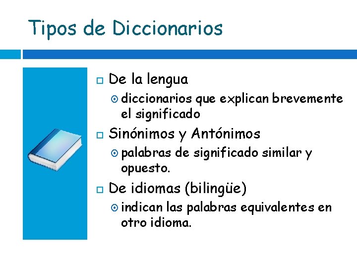 Tipos de Diccionarios De la lengua diccionarios que explican brevemente el significado Sinónimos y