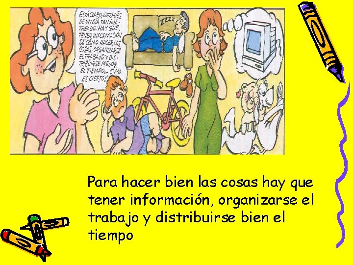 Para hacer bien las cosas hay que tener información, organizarse el trabajo y distribuirse