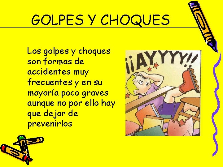 GOLPES Y CHOQUES Los golpes y choques son formas de accidentes muy frecuentes y GOLPES Y CHOQUES Los golpes y choques son formas de accidentes muy frecuentes y