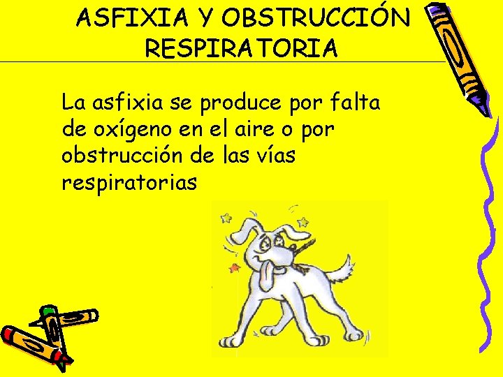 ASFIXIA Y OBSTRUCCIÓN RESPIRATORIA La asfixia se produce por falta de oxígeno en el