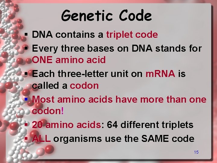 Genetic Code § DNA contains a triplet code § Every three bases on DNA