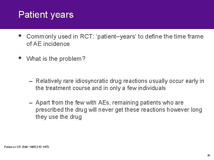 Patient years • Commonly used in RCT: ‘patient–years’ to define the time frame of
