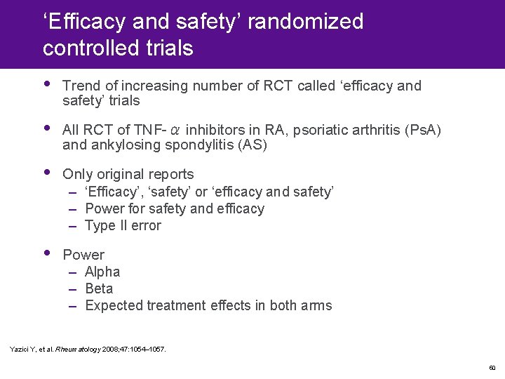 ‘Efficacy and safety’ randomized controlled trials • Trend of increasing number of RCT called ‘Efficacy and safety’ randomized controlled trials • Trend of increasing number of RCT called