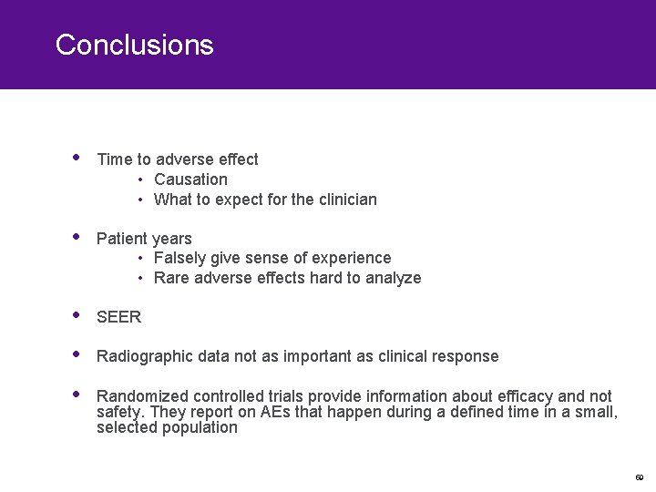 Conclusions • Time to adverse effect • Causation • What to expect for the