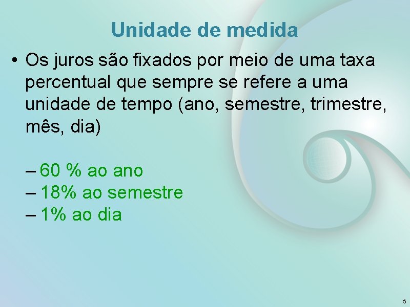 Unidade de medida • Os juros são fixados por meio de uma taxa percentual