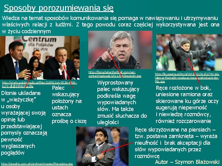 Sposoby porozumiewania się Wiedza na temat sposobów komunikowania się pomaga w nawiązywaniu i utrzymywaniu Sposoby porozumiewania się Wiedza na temat sposobów komunikowania się pomaga w nawiązywaniu i utrzymywaniu