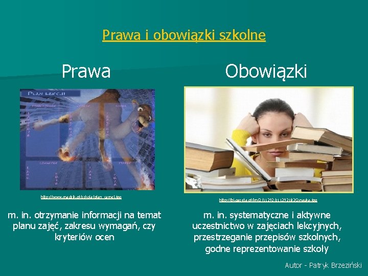 Prawa i obowiązki szkolne Prawa Obowiązki http: //www. madzik. pl/szkola/plan_camel. jpg m. in. otrzymanie