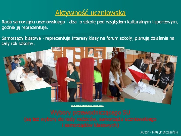 Aktywność uczniowska Rada samorządu uczniowskiego - dba o szkołę pod względem kulturalnym i sportowym,