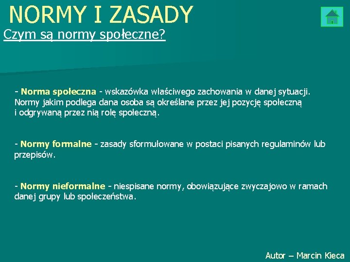 NORMY I ZASADY Czym są normy społeczne? - Norma społeczna - wskazówka właściwego zachowania