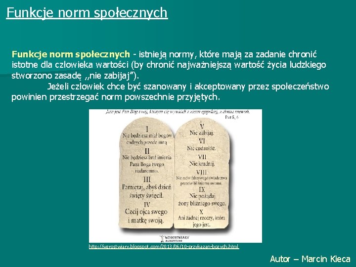 Funkcje norm społecznych - istnieją normy, które mają za zadanie chronić istotne dla człowieka