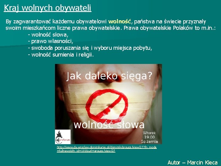 Kraj wolnych obywateli By zagwarantować każdemu obywatelowi wolność, państwa na świecie przyznały swoim mieszkańcom