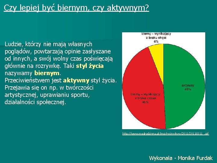 Czy lepiej być biernym, czy aktywnym? Ludzie, którzy nie mają własnych poglądów, powtarzają opinie Czy lepiej być biernym, czy aktywnym? Ludzie, którzy nie mają własnych poglądów, powtarzają opinie