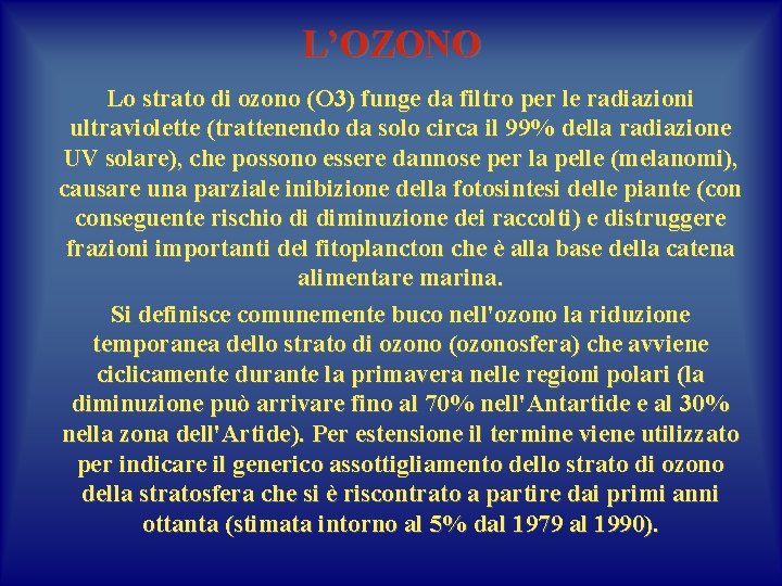 L’OZONO Lo strato di ozono (O 3) funge da filtro per le radiazioni ultraviolette