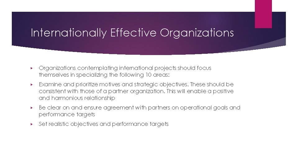 Internationally Effective Organizations ▶ Organizations contemplating international projects should focus themselves in specializing the