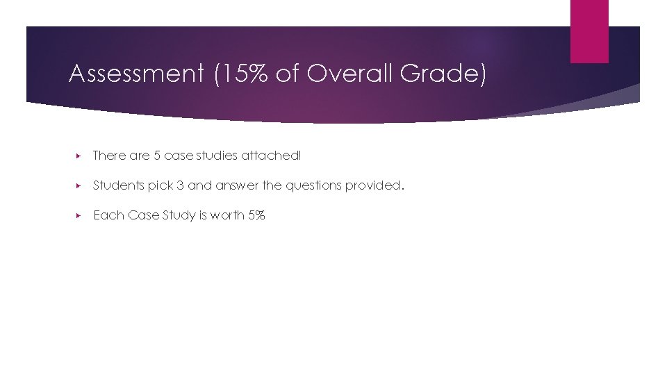 Assessment (15% of Overall Grade) ▶ There are 5 case studies attached! ▶ Students