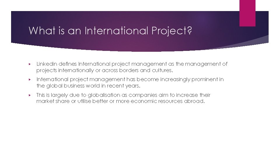 What is an International Project? ▶ Linkedin defines International project management as the management