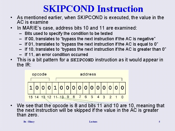 SKIPCOND Instruction • As mentioned earlier, when SKIPCOND is executed, the value in the