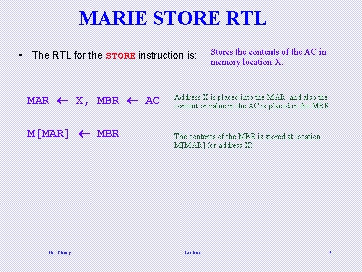 MARIE STORE RTL • The RTL for the STORE instruction is: MAR X, MBR