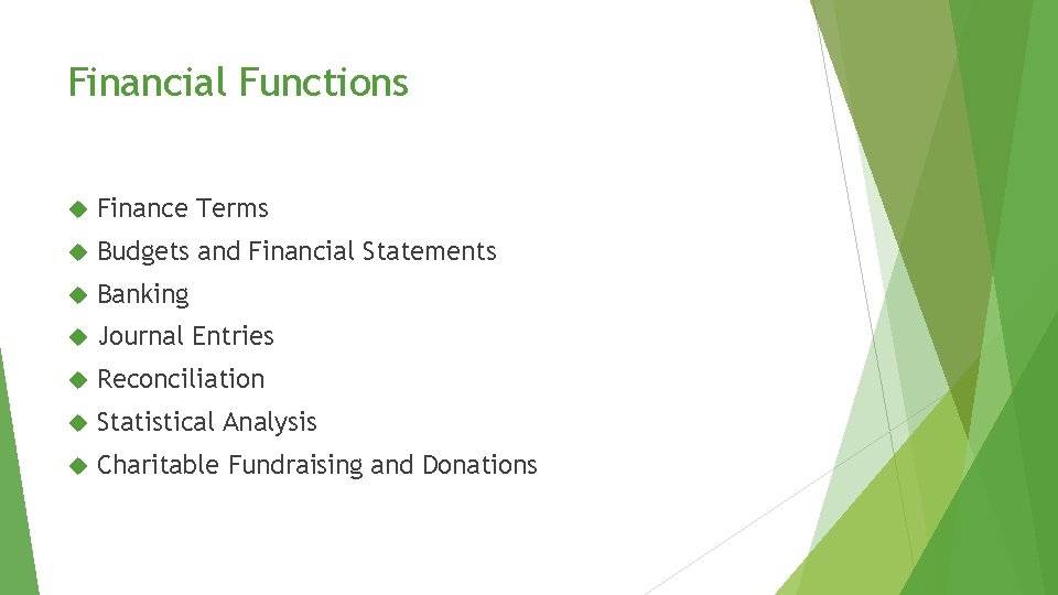 Financial Functions Finance Terms Budgets and Financial Statements Banking Journal Entries Reconciliation Statistical Analysis Financial Functions Finance Terms Budgets and Financial Statements Banking Journal Entries Reconciliation Statistical Analysis