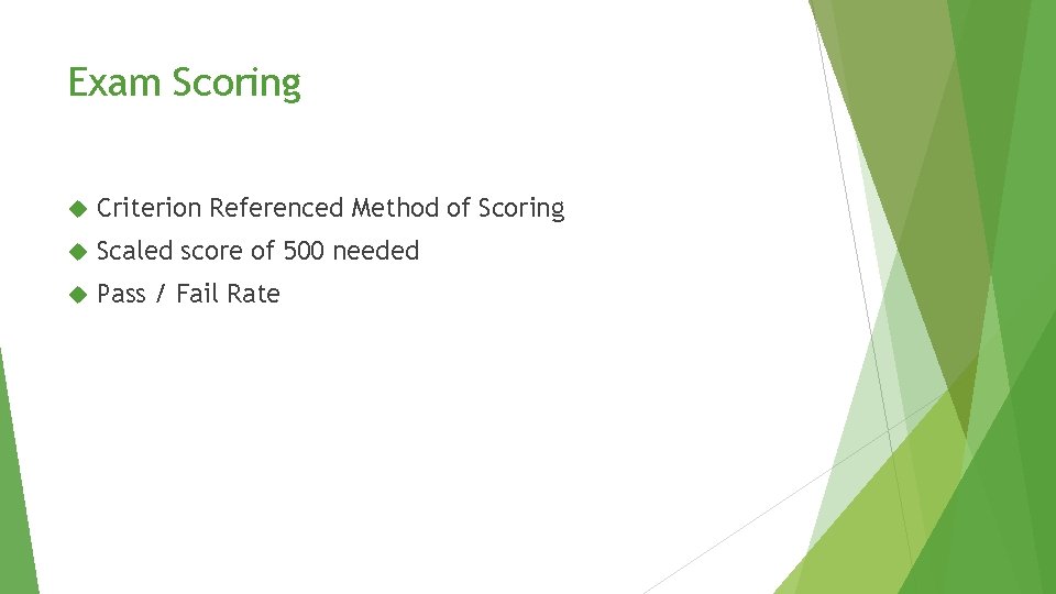 Exam Scoring Criterion Referenced Method of Scoring Scaled score of 500 needed Pass / Exam Scoring Criterion Referenced Method of Scoring Scaled score of 500 needed Pass /