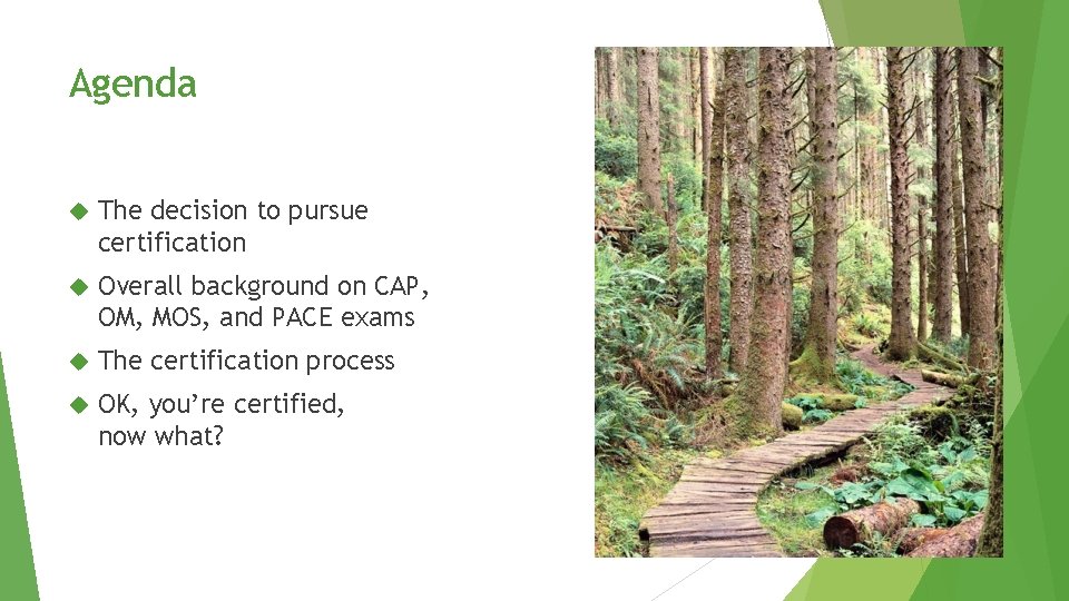 Agenda The decision to pursue certification Overall background on CAP, OM, MOS, and PACE Agenda The decision to pursue certification Overall background on CAP, OM, MOS, and PACE