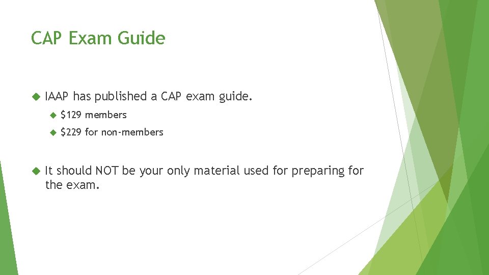 CAP Exam Guide IAAP has published a CAP exam guide. $129 members $229 for CAP Exam Guide IAAP has published a CAP exam guide. $129 members $229 for
