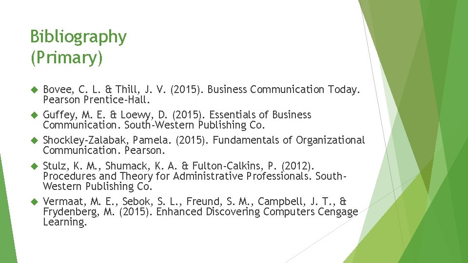 Bibliography (Primary) Bovee, C. L. & Thill, J. V. (2015). Business Communication Today. Pearson Bibliography (Primary) Bovee, C. L. & Thill, J. V. (2015). Business Communication Today. Pearson