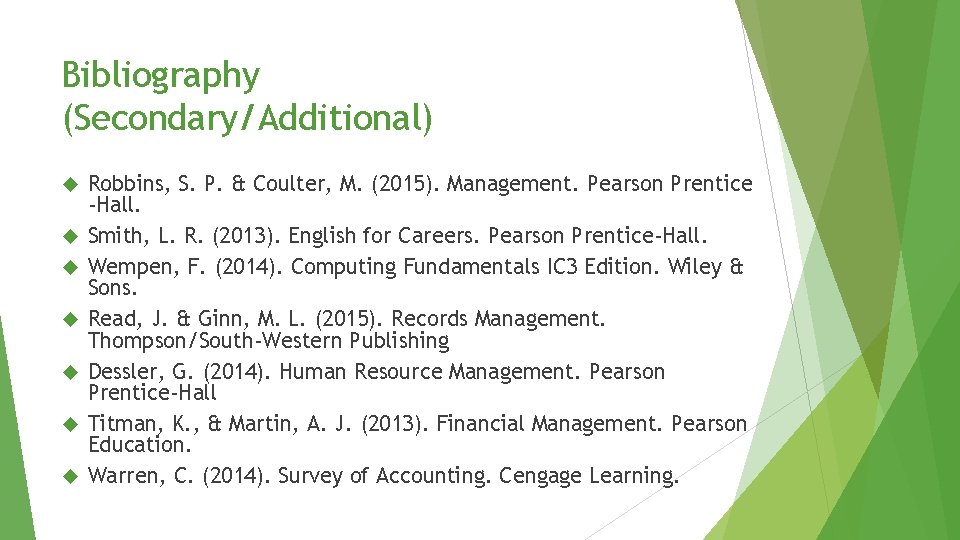 Bibliography (Secondary/Additional) Robbins, S. P. & Coulter, M. (2015). Management. Pearson Prentice -Hall. Smith, Bibliography (Secondary/Additional) Robbins, S. P. & Coulter, M. (2015). Management. Pearson Prentice -Hall. Smith,