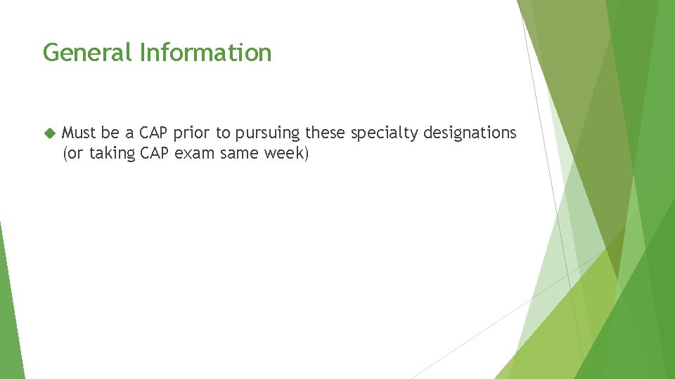 General Information Must be a CAP prior to pursuing these specialty designations (or taking General Information Must be a CAP prior to pursuing these specialty designations (or taking
