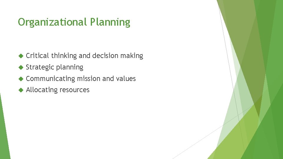Organizational Planning Critical thinking and decision making Strategic planning Communicating mission and values Allocating Organizational Planning Critical thinking and decision making Strategic planning Communicating mission and values Allocating