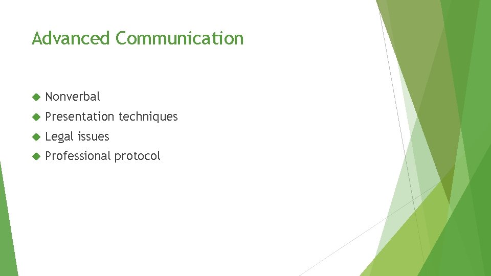 Advanced Communication Nonverbal Presentation techniques Legal issues Professional protocol Advanced Communication Nonverbal Presentation techniques Legal issues Professional protocol