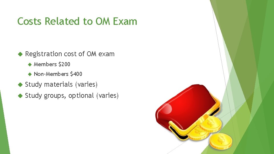 Costs Related to OM Exam Registration cost of OM exam Members $200 Non-Members $400 Costs Related to OM Exam Registration cost of OM exam Members $200 Non-Members $400