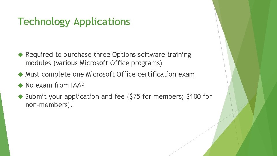 Technology Applications Required to purchase three Options software training modules (various Microsoft Office programs) Technology Applications Required to purchase three Options software training modules (various Microsoft Office programs)