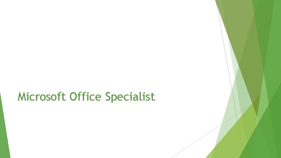 Microsoft Office Specialist Microsoft Office Specialist