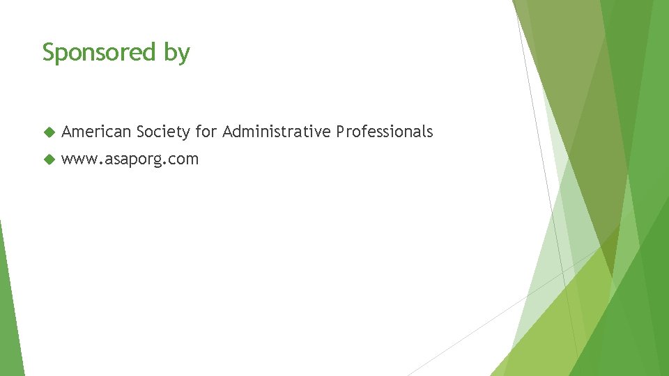 Sponsored by American Society for Administrative Professionals www. asaporg. com Sponsored by American Society for Administrative Professionals www. asaporg. com