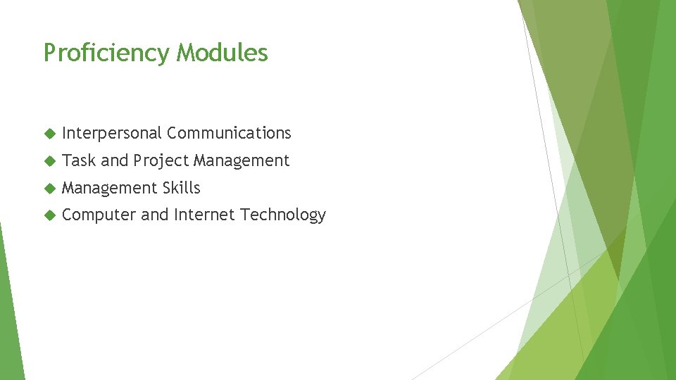 Proficiency Modules Interpersonal Communications Task and Project Management Skills Computer and Internet Technology Proficiency Modules Interpersonal Communications Task and Project Management Skills Computer and Internet Technology