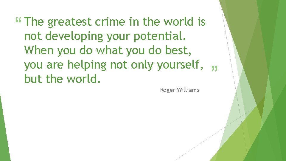 “ The greatest crime in the world is not developing your potential. When you “ The greatest crime in the world is not developing your potential. When you