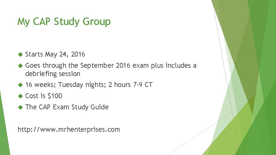 My CAP Study Group Starts May 24, 2016 Goes through the September 2016 exam My CAP Study Group Starts May 24, 2016 Goes through the September 2016 exam