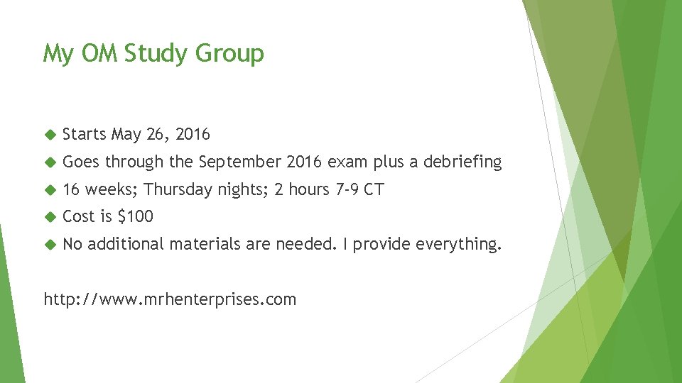 My OM Study Group Starts May 26, 2016 Goes through the September 2016 exam My OM Study Group Starts May 26, 2016 Goes through the September 2016 exam