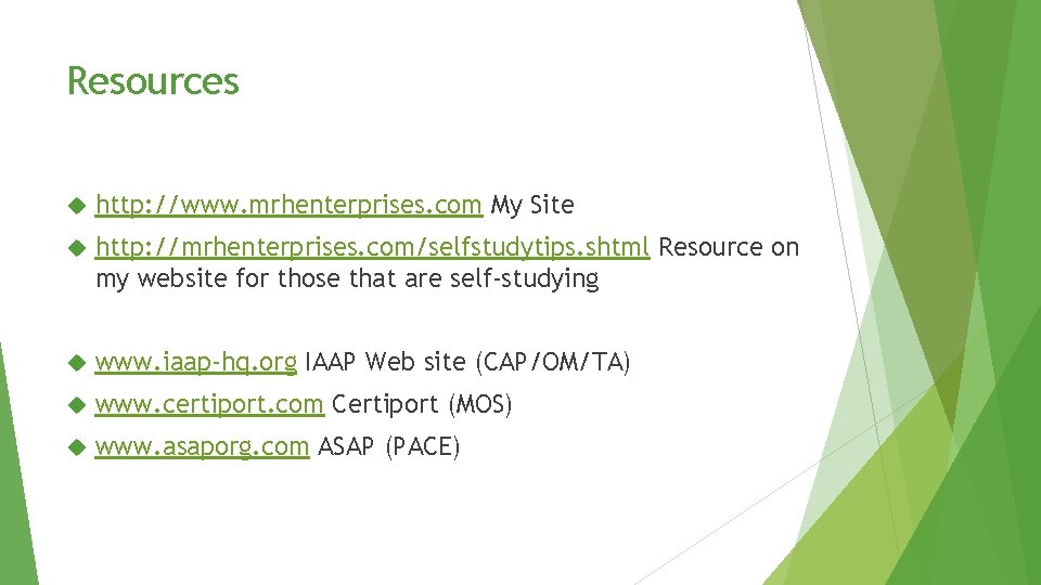 Resources http: //www. mrhenterprises. com My Site http: //mrhenterprises. com/selfstudytips. shtml Resource on my Resources http: //www. mrhenterprises. com My Site http: //mrhenterprises. com/selfstudytips. shtml Resource on my