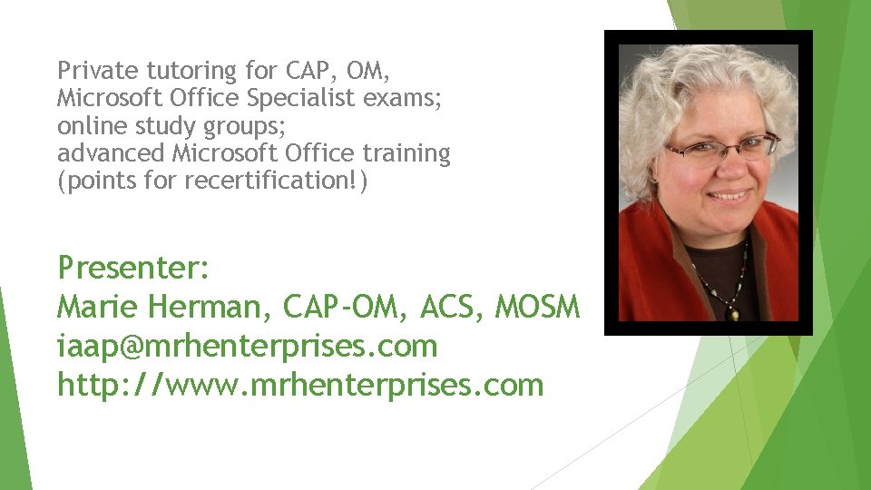 Private tutoring for CAP, OM, Microsoft Office Specialist exams; online study groups; advanced Microsoft Private tutoring for CAP, OM, Microsoft Office Specialist exams; online study groups; advanced Microsoft