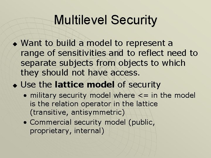 Multilevel Security u u Want to build a model to represent a range of Multilevel Security u u Want to build a model to represent a range of