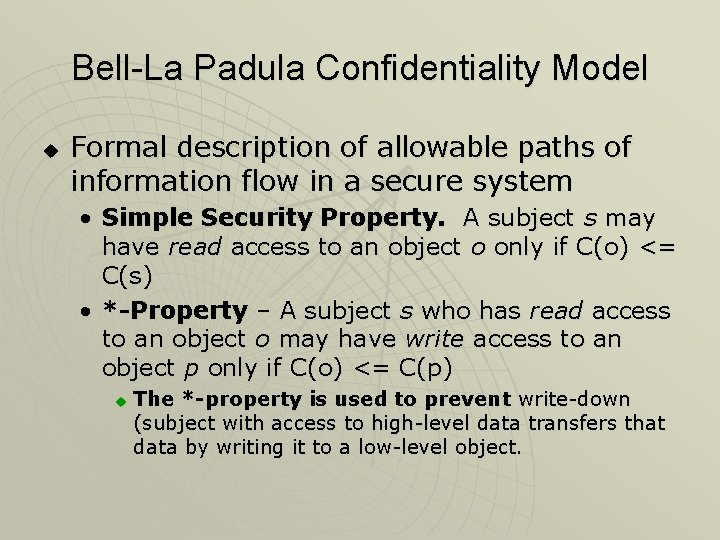 Bell-La Padula Confidentiality Model u Formal description of allowable paths of information flow in Bell-La Padula Confidentiality Model u Formal description of allowable paths of information flow in