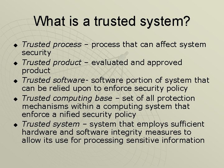 What is a trusted system? u u u Trusted process – process that can What is a trusted system? u u u Trusted process – process that can