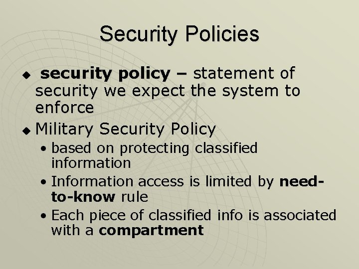 Security Policies security policy – statement of security we expect the system to enforce Security Policies security policy – statement of security we expect the system to enforce