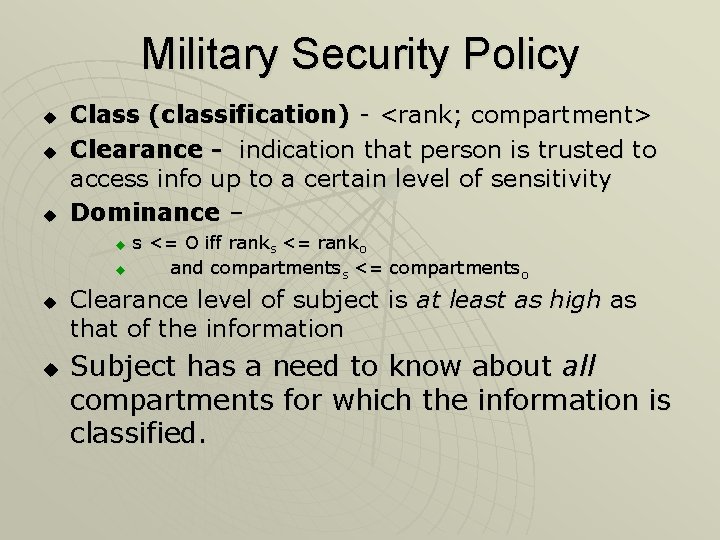 Military Security Policy u u u Class (classification) - <rank; compartment> Clearance - indication Military Security Policy u u u Class (classification) - <rank; compartment> Clearance - indication