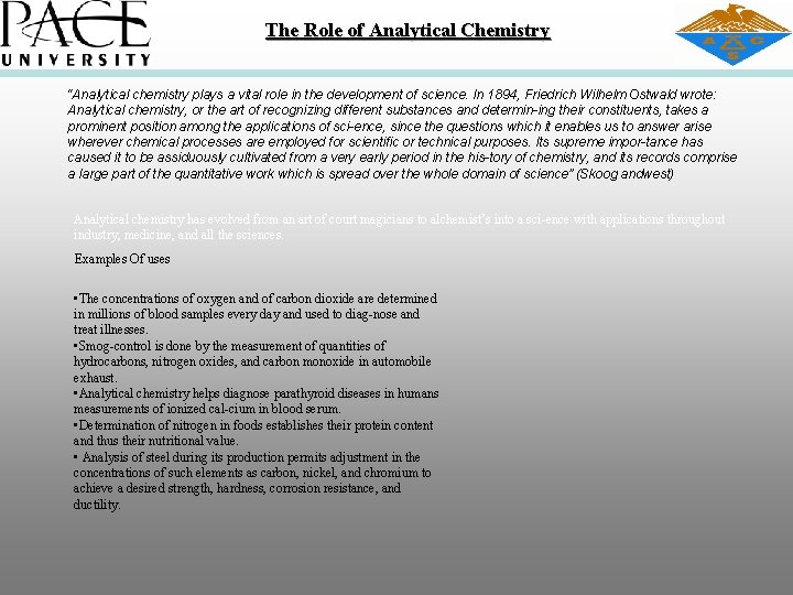 The Role of Analytical Chemistry “Analytical chemistry plays a vital role in the development