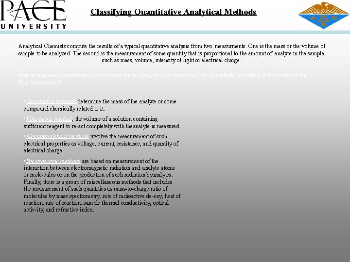 Classifying Quantitative Analytical Methods Analytical Chemists compute the results of a typical quantitative analysis